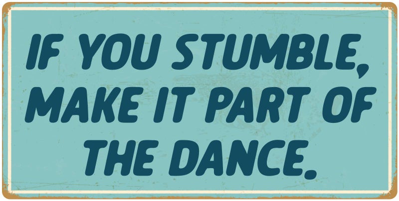 StickerPirate 919HS If You Stumble Make It Part of The Dance 5x10 Aluminum Hanging Novelty Sign