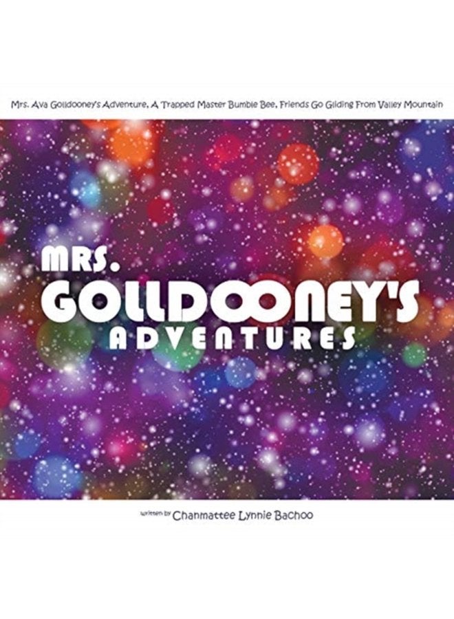 Mrs Golldooney s Adventures Mrs Ava Golldooney s Adventure a Trapped Master Bumble Bee Friends Go Gliding from Valley Mountain - Paperback