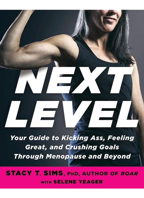 Next Level: Your Guide to Kicking Ass, Feeling Great, and Crushing Goals Through Menopause and Beyond