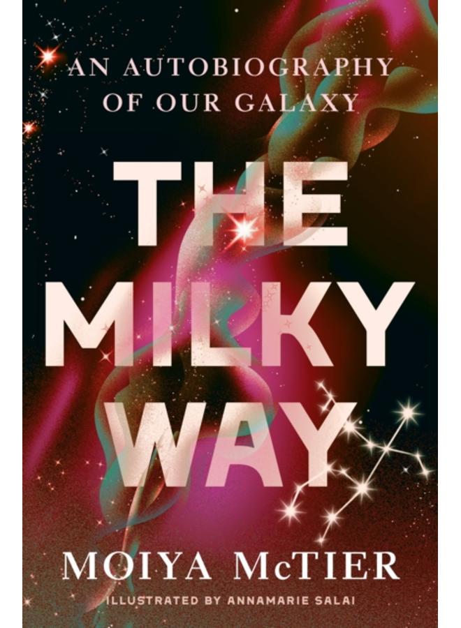 The Milky Way : An Autobiography of Our Galaxy 