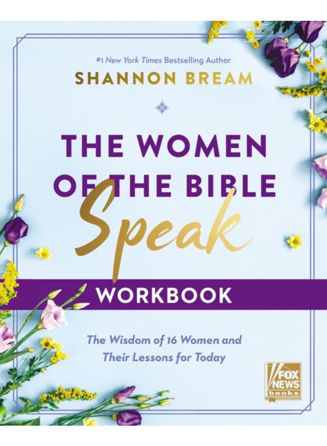 The Women of the Bible Speak Workbook : The Wisdom of 16 Women and Their Lessons for Today 