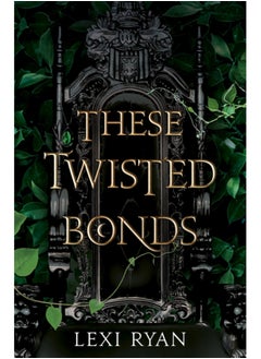 These Twisted Bonds : the spellbinding conclusion to the stunning fantasy romance These Hollow Vows 