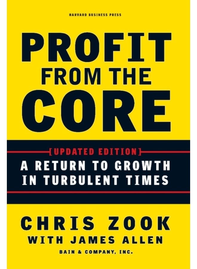Profit from the Core A Return to Growth in Turbulent Times - Hardback
