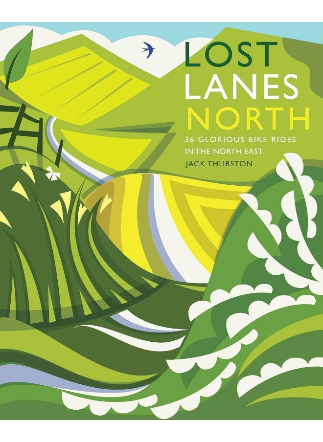 Lost Lanes North: 36 Glorious bike rides in Yorkshire, the Lake District, Northumberland and northern England 