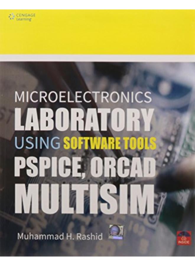 Microelectronics Laboratory using Software Tools: Pspice, Orcad, Multisim w/CD (india)