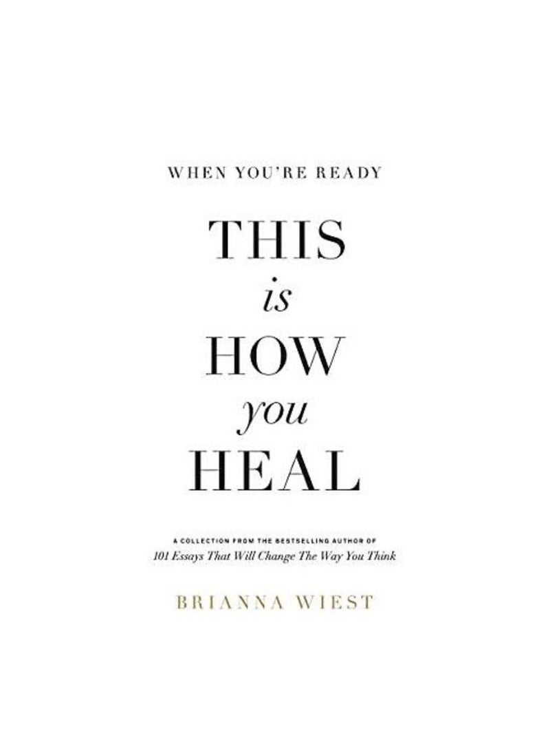 When You're Ready This Is How You Heal - By Brianna Wiest 