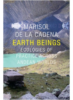 Earth Beings: Ecologies of Practice across Andean Worlds