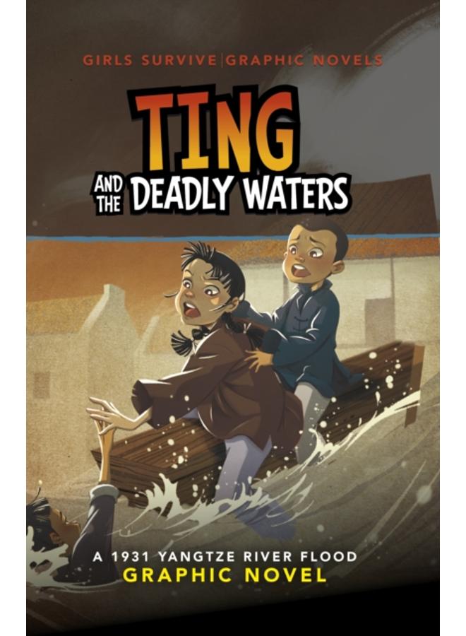 Ting and the Deadly Waters : A 1931 Yangtze River Flood Graphic Novel 
