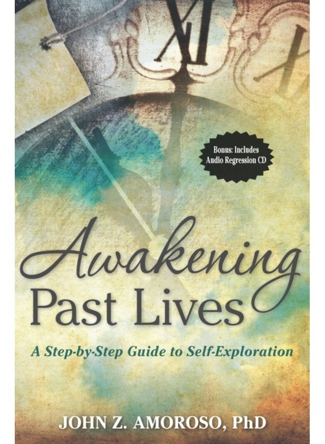 Awakening Past Lives A Step by Step Guide to Self Exploration - Paperback