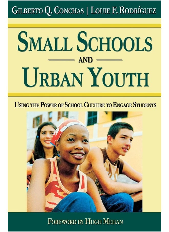 Small Schools and Urban Youth: Using the Power of School Culture to Engage Students 