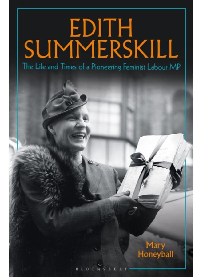 Edith Summerskill : The Life and Times of a Pioneering Feminist Labour MP 