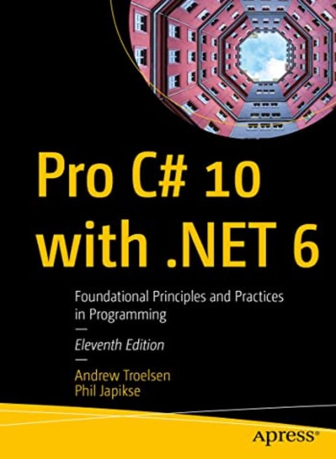 Pro C 10 With Net 6 Foundational Principles And Practices In Programming