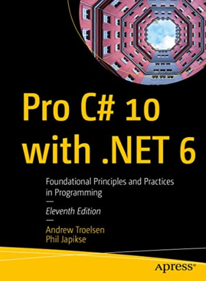 Pro C 10 With Net 6 Foundational Principles And Practices In Programming 