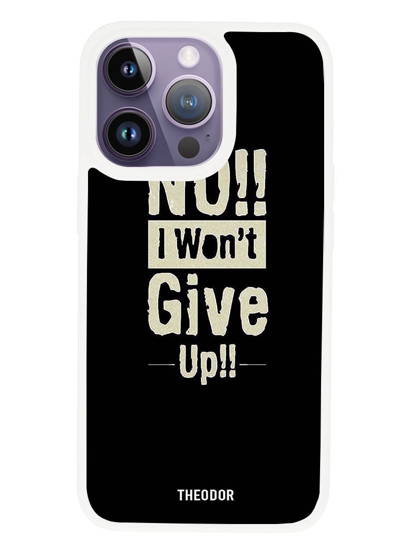 Theodor Protective Case Anti Scratch Shock Proof Cover For APPLE IPHONE 14 PRO No I Wont Gve Up (White Bumper) - Image 1