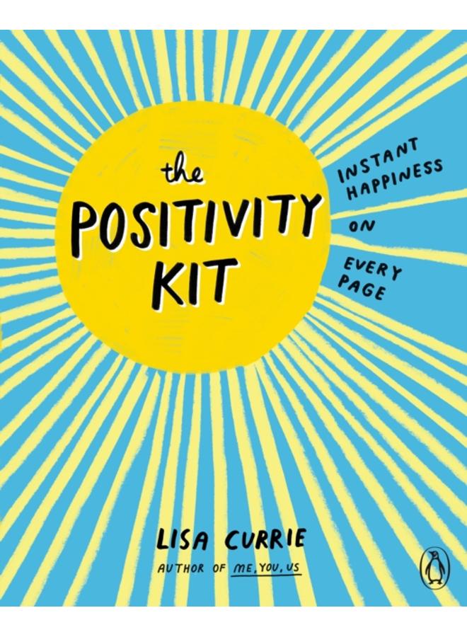 The Positivity Kit : Instant Happiness on Every Page 