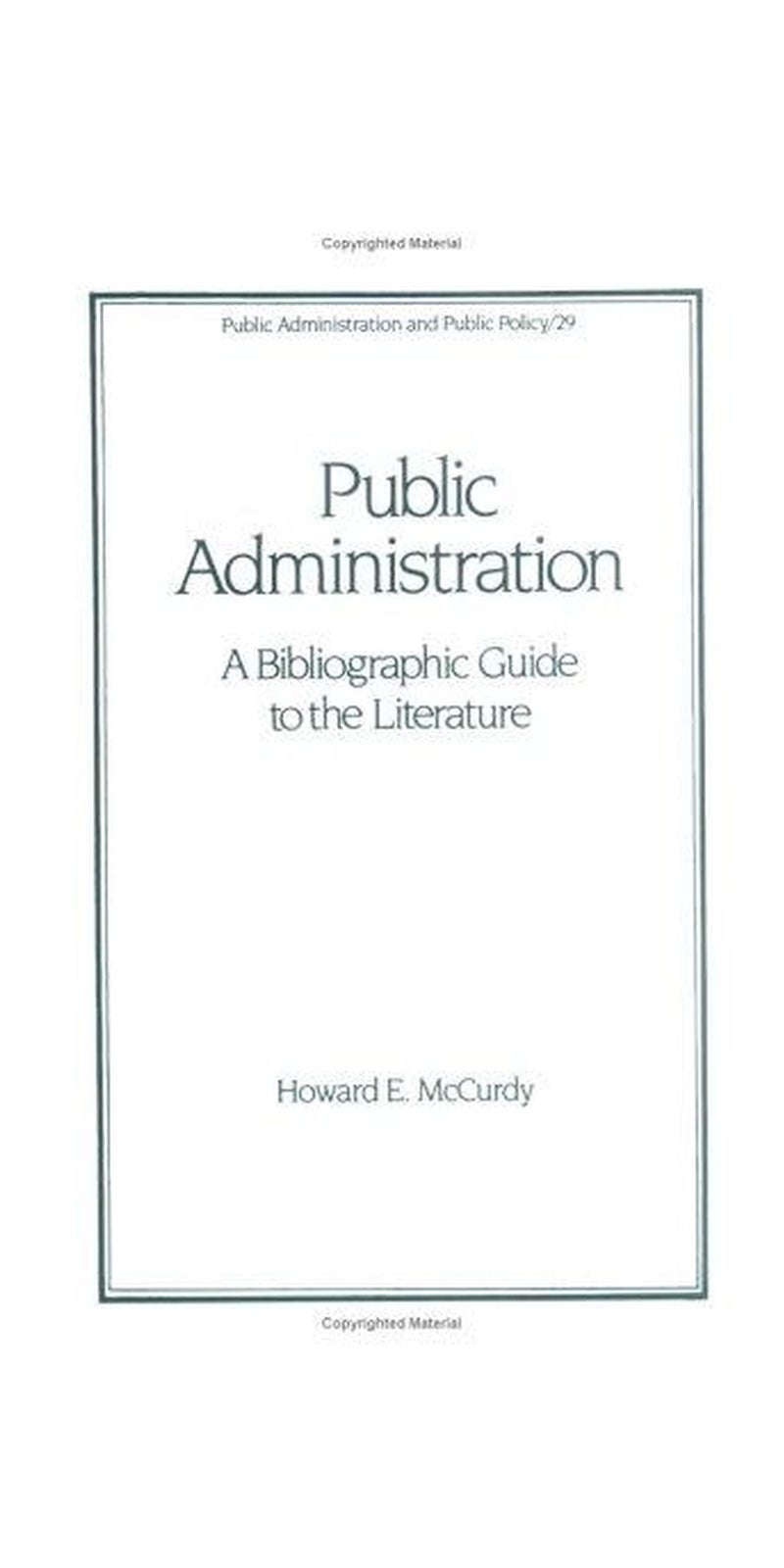Public administration: a bibliographic guide to the literature | Authored by Howard E. McCurdy | Paperback | Published by M. Dekker
