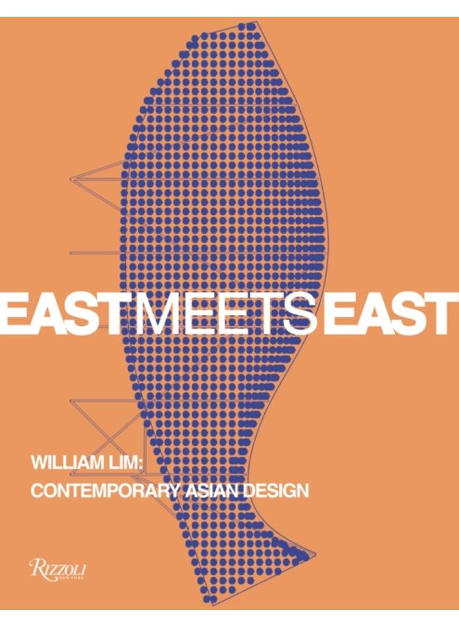 East Meets East : William Lim: The Essence of Asian Design 