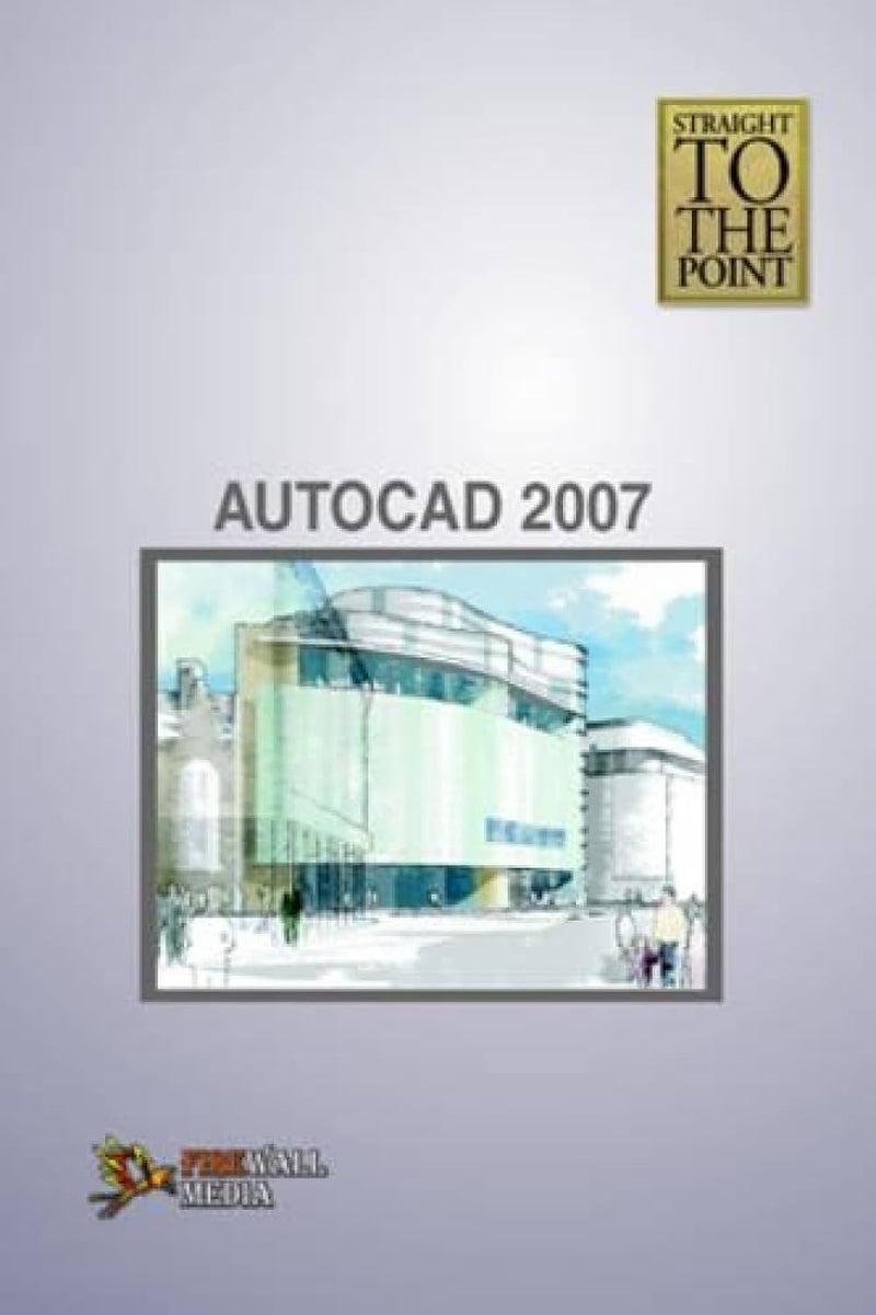 AutoCAD 2007 (Straight to the Point)