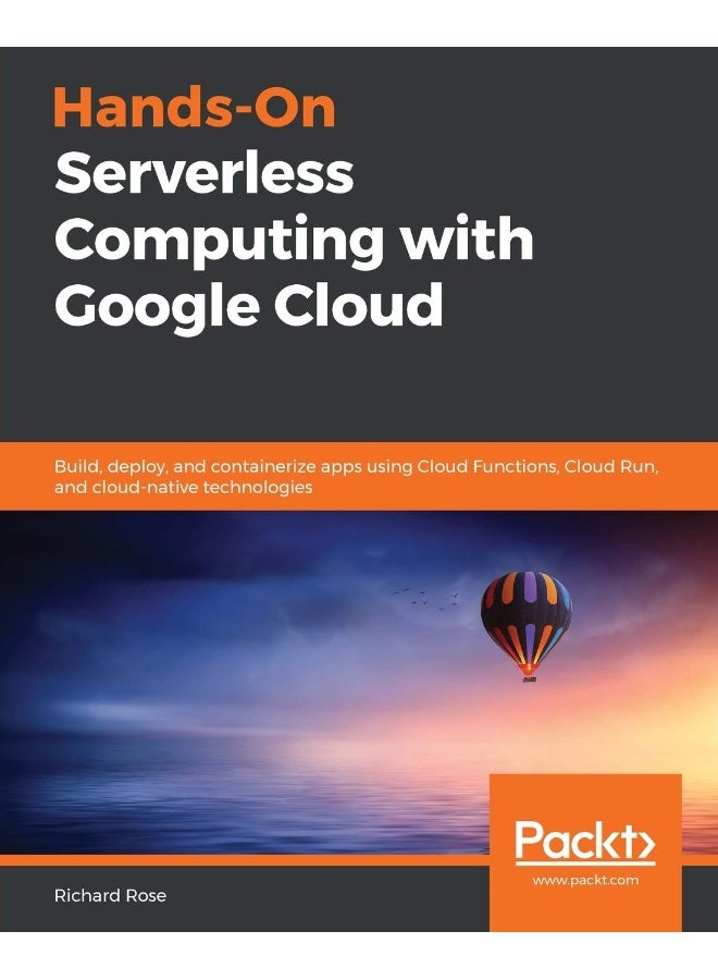 Hands-On Serverless Computing with Google Cloud