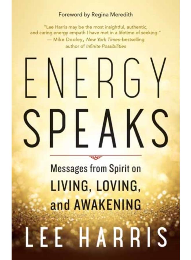 Energy Speaks : Messages from Spirit on Living, Loving, and Awakening