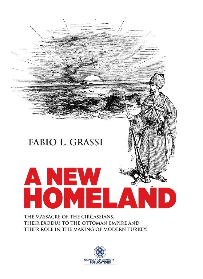 A New Homeland: The Massacre of The Circassians, Their Exodus To The Ottoman Empire and Their Place In Modern Turkey.  - Image 2