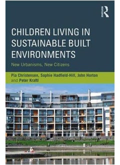 Children Living in Sustainable Built Environments: New urbanisms, new citizens 