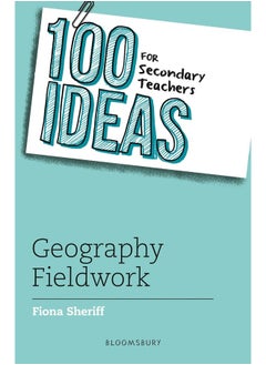 100 Ideas for Secondary Teachers: Geography Fieldwork 