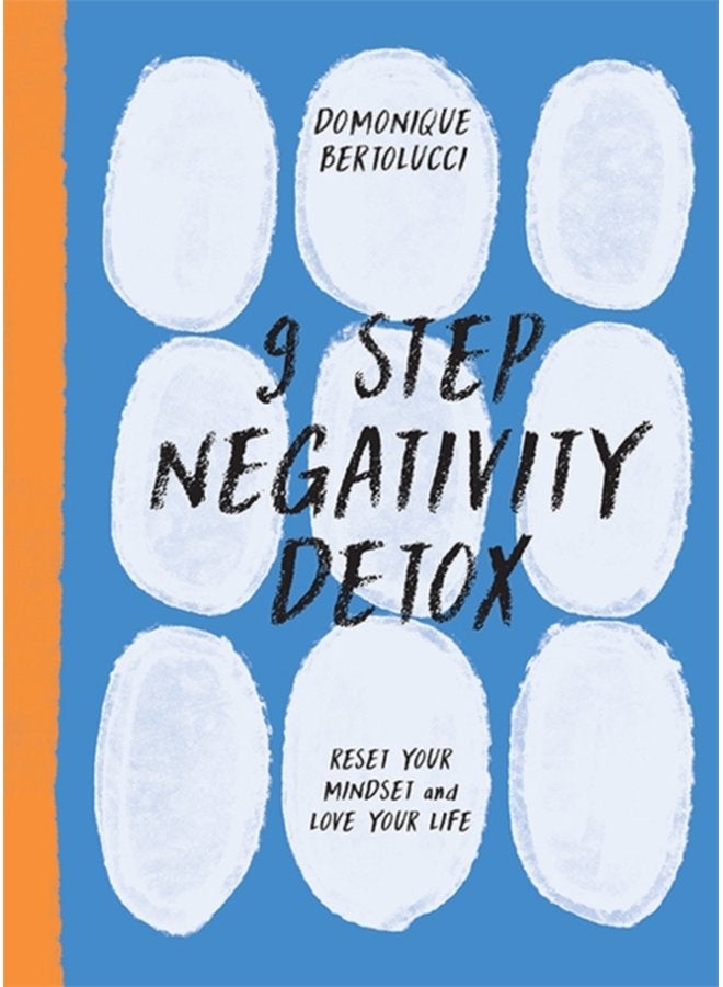 9 Step Negativity Detox Reset Your Mindset and Love Your Life - Hardback