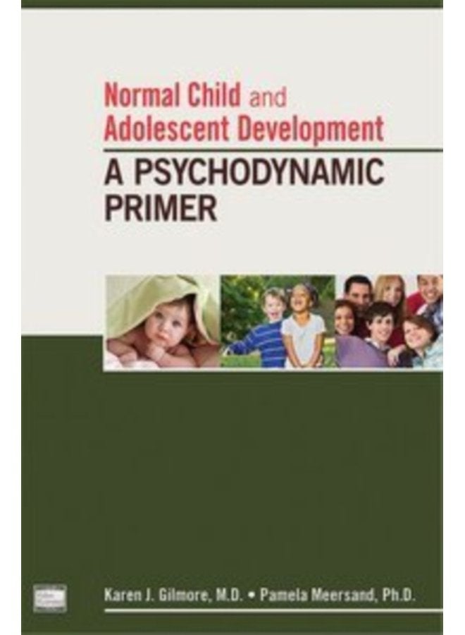 Normal Child and Adolescent Development A Psychodynamic Primer - Paperback