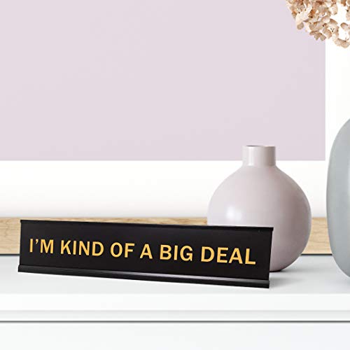 All Quality I'm Kind Of A Big Deal 2"x10" Novelty Nameplate Desk Sign - Image 3