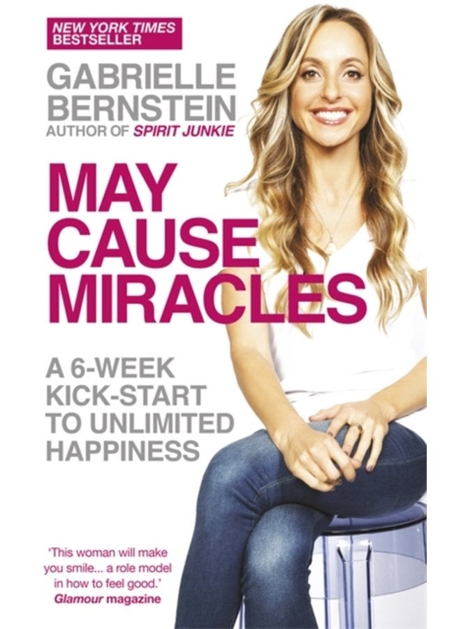 May Cause Miracles A 6 Week Kick Start to Unlimited Happiness - Paperback