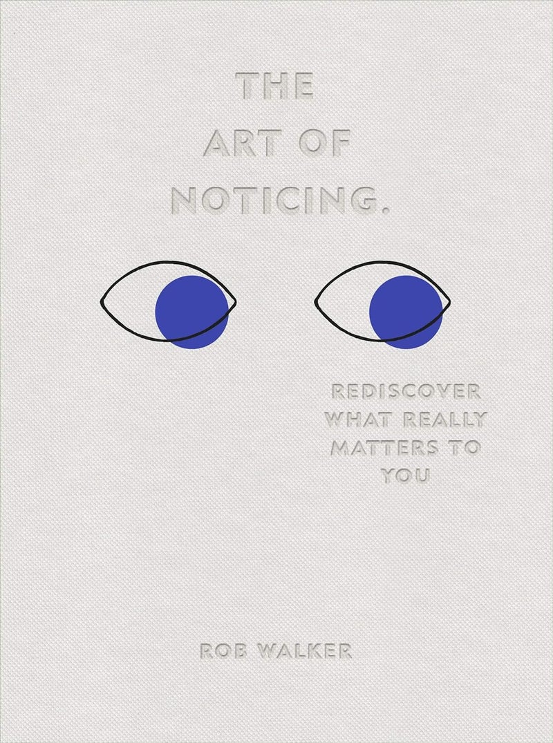 The Art of Noticing: Rediscover What Really Matters to You - Image 1
