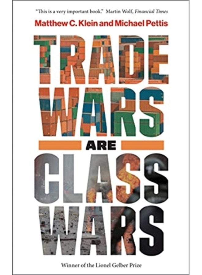 Trade Wars Are Class Wars How Rising Inequality Distorts the Global Economy and Threatens International Peace - Paperback