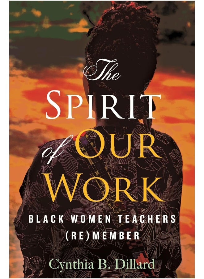 The Spirit of Our Work: Black Women Teachers (Re)member  - Image 1