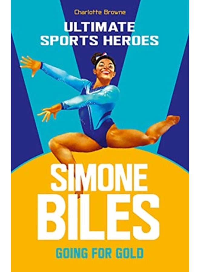 Simone Biles (Ultimate Sports Heroes) : Going for Gold 