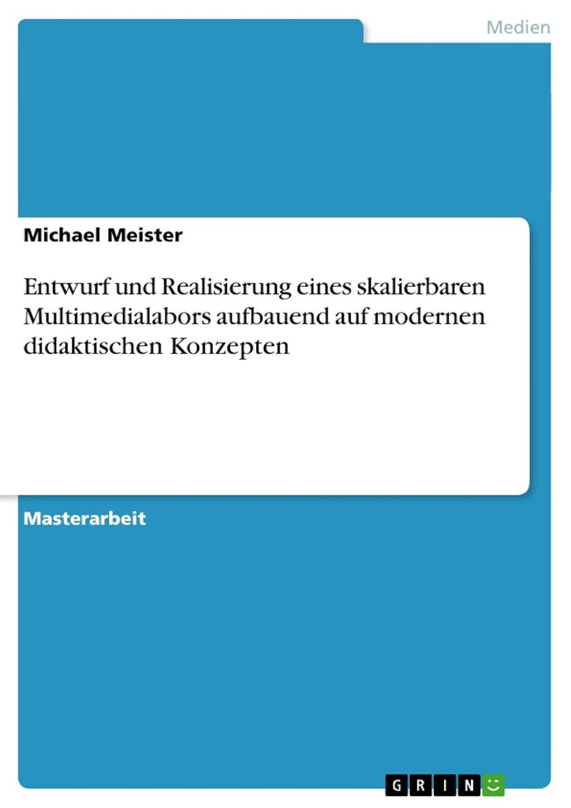 Entwurf und Realisierung eines skalierbaren Multimedialabors aufbauend auf modernen didaktischen Konzepten