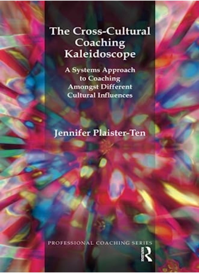 The Cross-Cultural Coaching Kaleidoscope: A Systems Approach to Coaching Amongst Different Cultural 