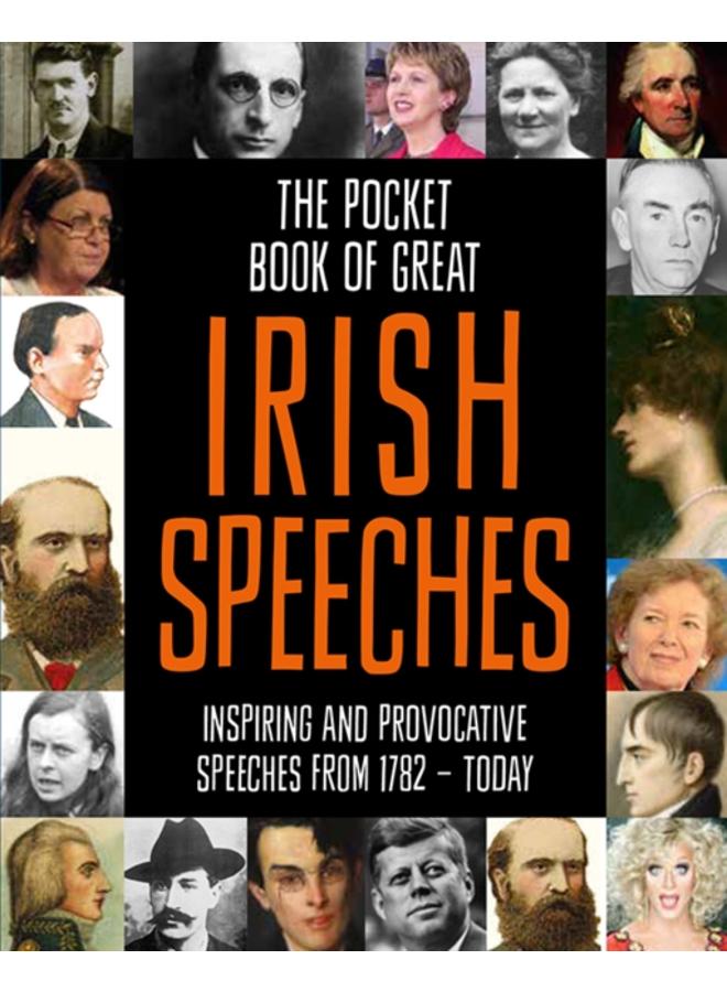 The Pocket Book of Great Irish Speeches : Inspiring and Provocative Speeches from 1782 - Today 