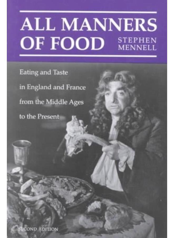 All Manners of Food : Eating and Taste in England and France from the Middle Ages to the Present