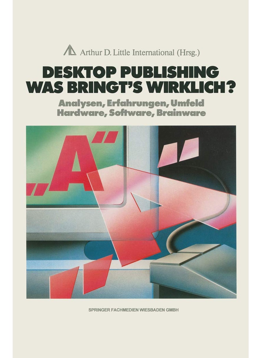 Desktop Publishing Was Bringt's Wirklich?: Analysen, Erfahrungen, Umfeld Hardware, Software, Brainware 