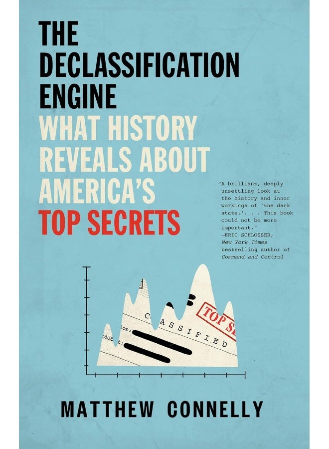 The Declassification Engine: What History Reveals about America's Top Secrets