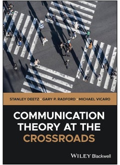 Communication Theory at the Crossroads 