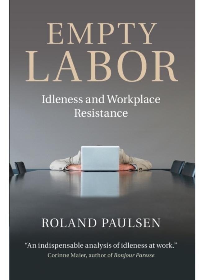 Empty Labor : Idleness and Workplace Resistance 