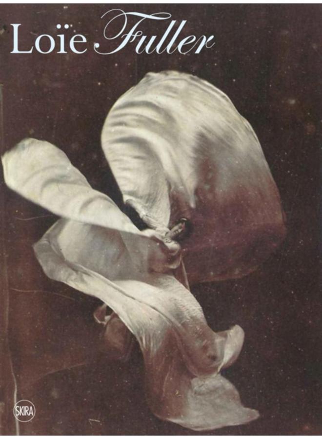 Body Stages : The Metamorphosis of Loie Fuller 