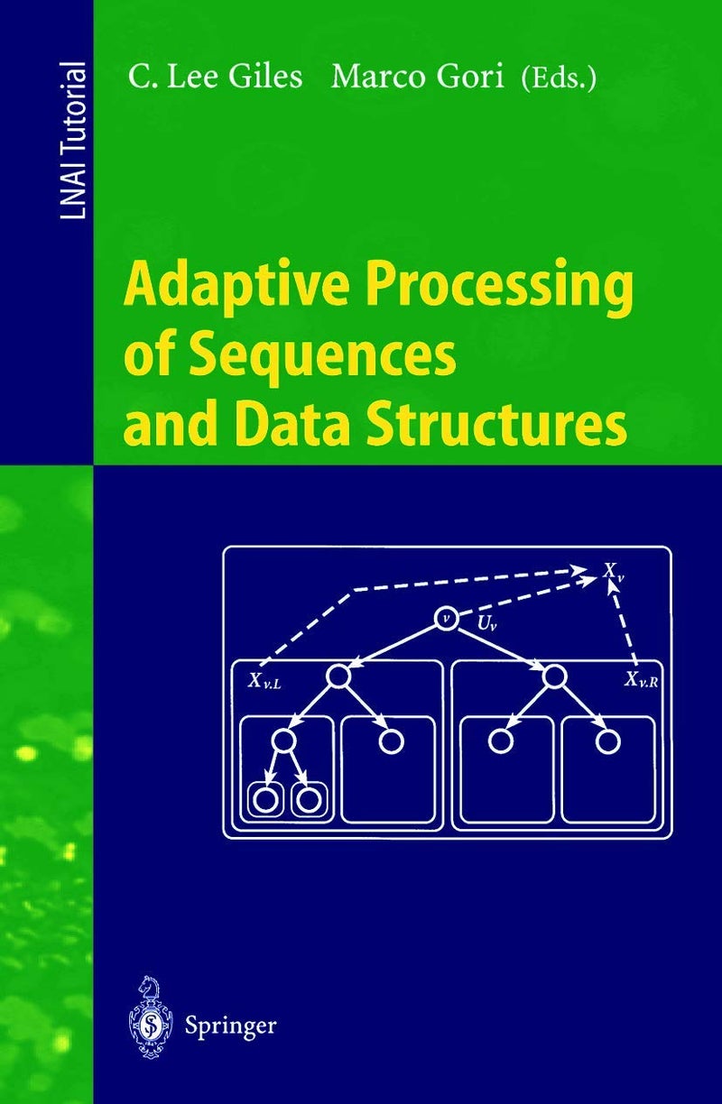 Adaptive Processing of Sequences and Data Structures: International Summer School on Neural Networks, "E.R. Caianiello", Vietri sul Mare, Salerno, Italy, September 6-13, 1997, Tutorial Lectures