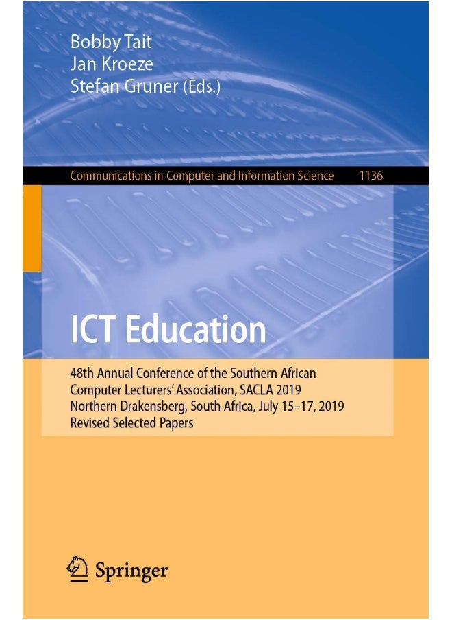 ICT Education: 48th Annual Conference of the Southern African Computer Lecturers' Association, SACLA 2019, Northern Drakensberg, South Africa, July 15-17, 2019, Revised Selected Papers 