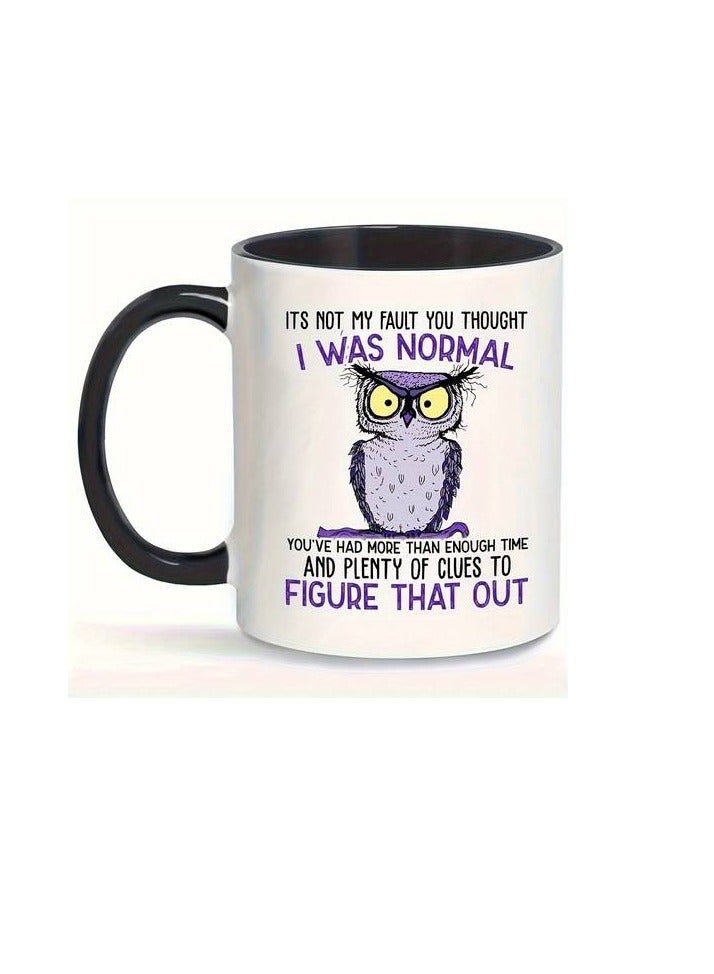 RYN® PRINTED DESIGN 1pc, Funny Owl Coffee Mug, Porcelain Coffee Cups, I Was Normal Water Cups, Easy To Clean, Microwave Safe, Summer Winter Drinkware, Birthday Gifts, Holiday Gifts, Thanksgiving Gifts, Christmas Gifts - Image 1