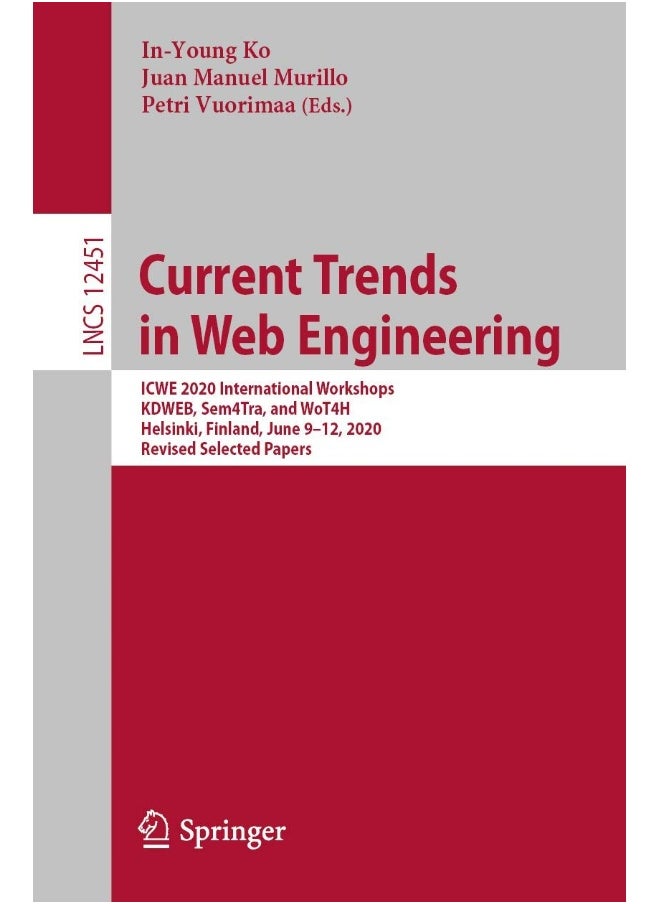 Current Trends in Web Engineering: ICWE 2020 International Workshops, KDWEB, Sem4Tra, and WoT4H, Helsinki, Finland, June 9-12, 2020, Revised Selected Papers 