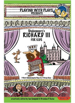 Shakespeare's Richard III for Kids: 3 Short Melodramatic Plays for 3 Group Sizes 