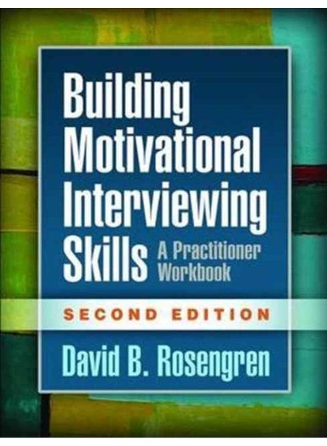 Building Motivational Interviewing Skills Second Edition A Practitioner Workbook - Paperback